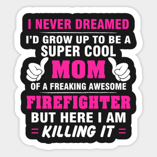 FIREFIGHTER Mom  – Super Cool Mom Of Freaking Awesome FIREFIGHTER Sticker